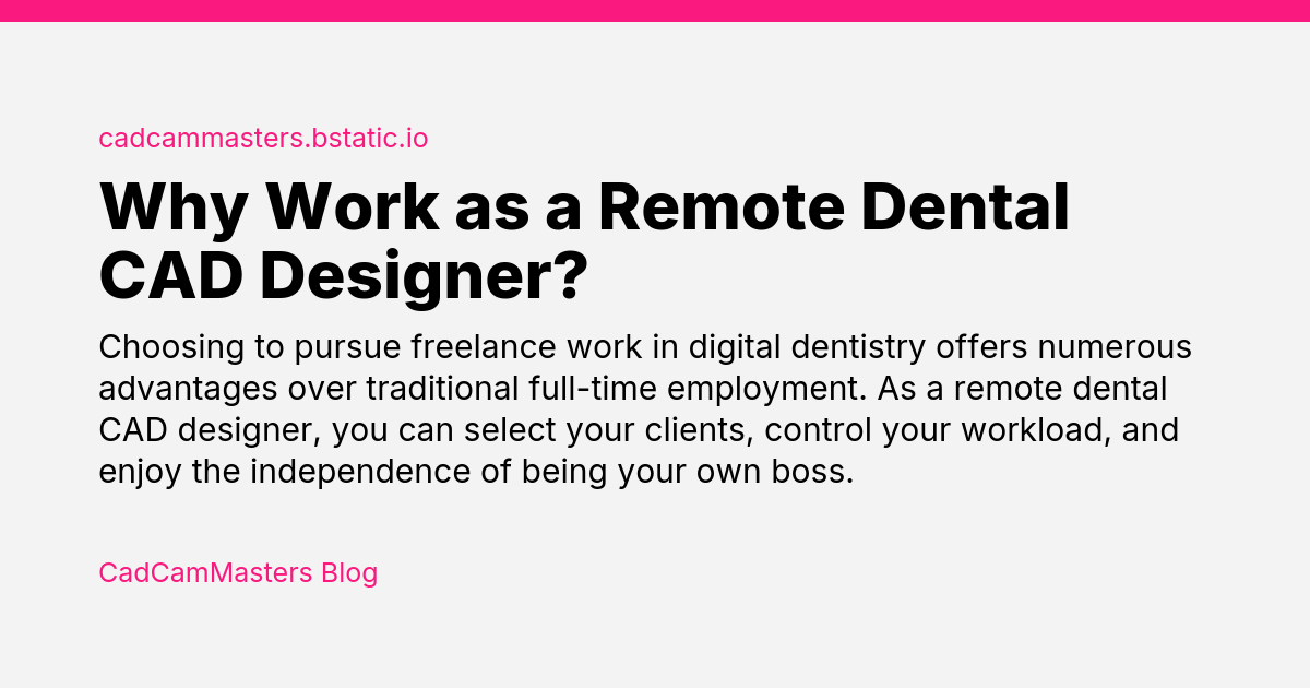 Why Work as a Remote Dental CAD Designer?
